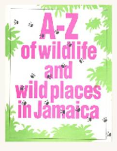 A to Z of Wildlife and Wild places in Ja